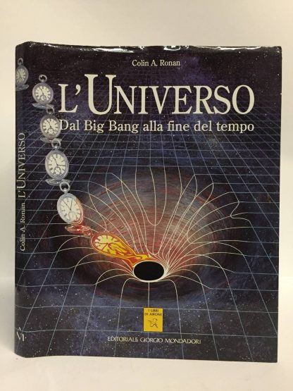 L'universo: dal big bang alla fine del tempo. Colin A. Ronan. Giorgio Mondadori, 1991.