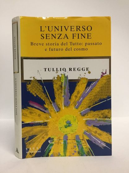 L'universo senza fine. Regge Tullio. Mondadori, 1999.