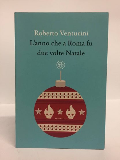 L'anno che a Roma fu due volte Natale. Roberto Venturini. Sem, 2021.