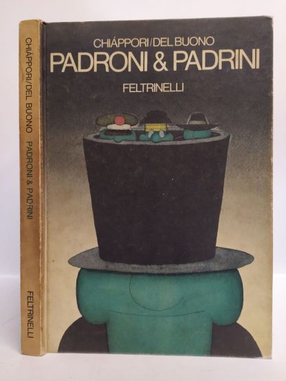 Padroni & padrini. DEL BUONO Oreste, CHIAPPORI Alfredo. Feltrinelli, 1974.