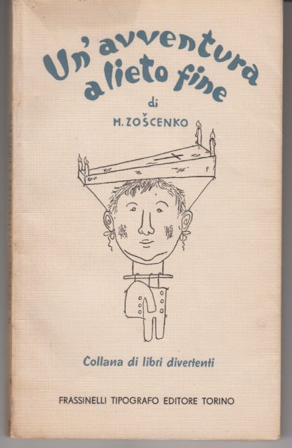 Un'avventura a lieto fine. M. Zoscenko. Frassinelli Tipografo Editore, 1946.