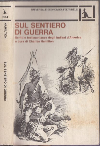 SUL SENTIERO DI GUERRA. Scritti e testimonianze degli Indiani d’America.. Charles Hamilton. A cura di.. Feltrinelli, 1972.