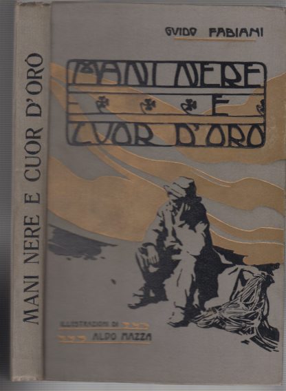 Mani nere e cuor d'oro. Fabiani. Vallardi, 1913.