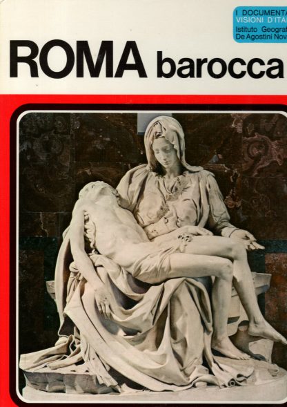 Roma barocca. Matthiae, Guglielmo. De Agostini, 1974.