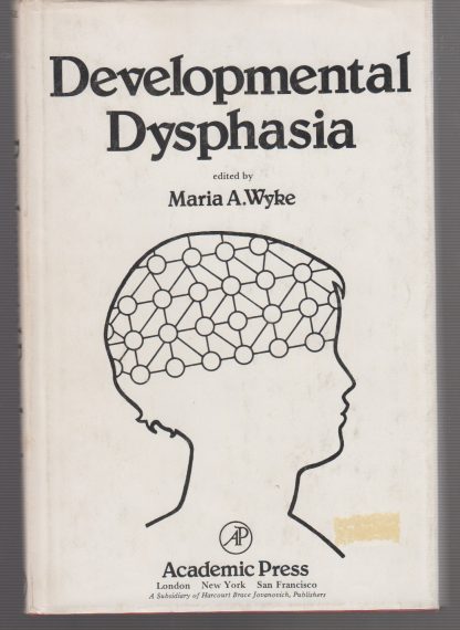 Developmental Dysphasia. Wyke, Maria A.. Accademic Press, 1978.