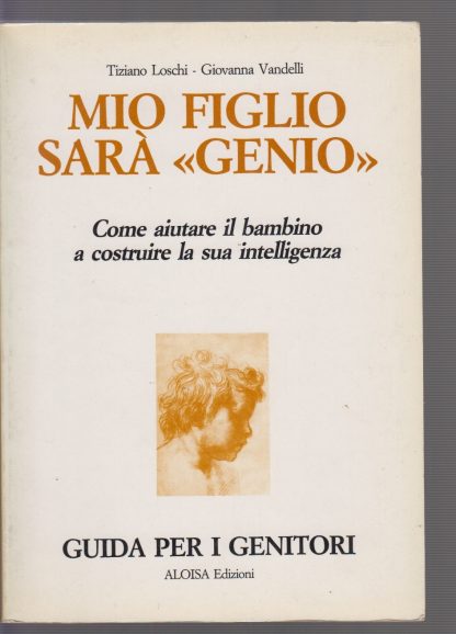 Mio figlio sarà genio. Loschi, Tiziano ; Vandelli, Giovanna. mondadori, 1989.