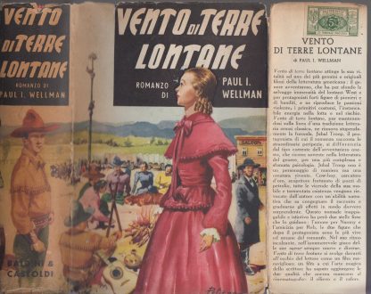 VENTO DI TERRE LONTANE/TRADUZIONE DI MARIA ZOTTI E GIUSEPPINA RIPAMONTI PEREGO/PRIMA EDIZIONE. WELLMAN PAUL I.. Baldini & Castoldi, 1941.