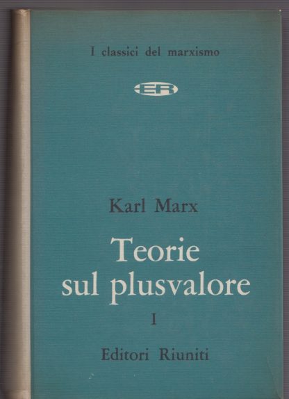 Teorie del plusvalore. Volume 1. Karl Marx. Editori Riuniti, 1969.