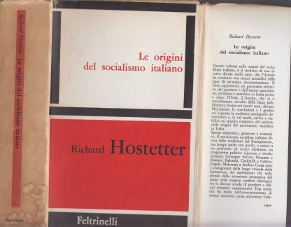 Le origini del socialismo italiano.. RICHARD HOSTETTER ;. Feltrinelli, 1963.