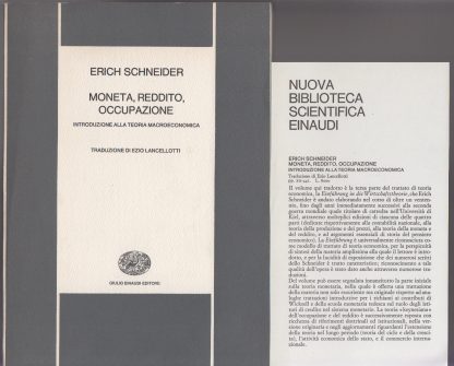 Moneta, reddito, occupazione. SCHNEIDER Erich ; Einaudi. Einaudi, 1972.