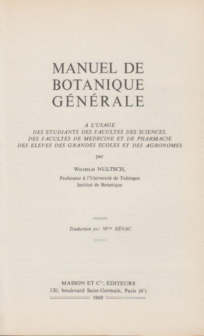 MANUEL DE BOTANIQUE GENERALE A L'USAGE DES ETUDIANTS DES FACULTES DES SCIENCES DES FACULTES DE MEDECINE ET DE PHARMACIE DES ELEVES DES GRANDES ECOLES ET DES AGRONOMES.. NULTSCH WILHELM. Masson, 1969. - immagine 3