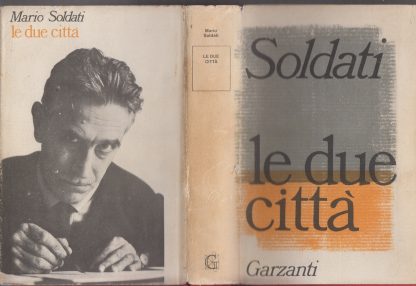 LE DUE CITTA'. MARIO SOLDATI. Garzanti, 1964.