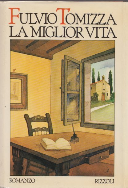 La miglior vita. TOMIZZA, Fulvio (Materada di Umago, 1935 - Trieste, 1999) ; Rizzoli. Rizzoli, 1977.