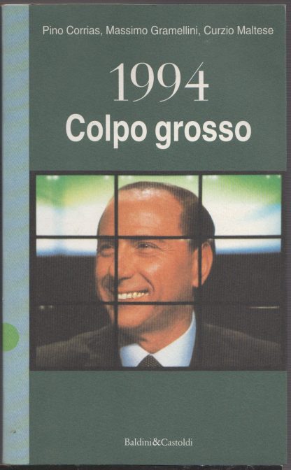 1994: Colpo grosso. Corrias, Pino; Gramellini, M. ; Maltese, C.. Baldini Castoldi, 1994.