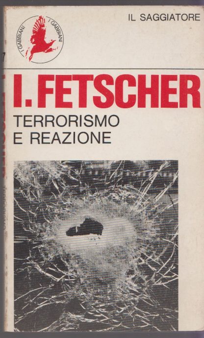 Terrorismo e reazione. FETSCHER I.. Saggiatore, 1979.