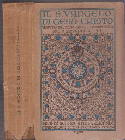 IL SANTO VANGELO DI GESU’ CRISTO.. Tradotto dal testo greco e commentato da Giovanni Re.. Sei, 1946.