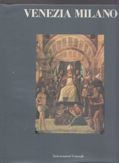 VENEZIA MILANO. Storia civiltà e cultura nel rapporto tra due capitali.. PIROVANO CARLO. Electa, 1989.