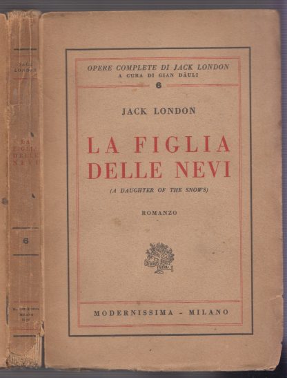 La figlia delle nevi. ( a daughter of the snows).. Jack London. Modernissima, 1928.