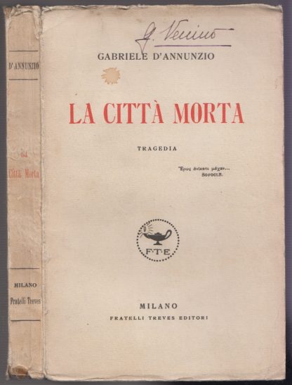 LA CITTA' MORTA -Tragedia. Gabriele D'Annunzio. Fratelli Treves, 1926.