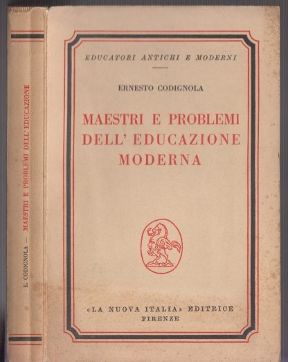 Maestri e problemi dell'educazione moderna.. CODIGNOLA Ernesto -. La Nuova Italia, 1967.