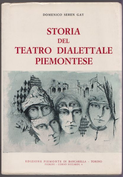 Storia del teatro dialettale piemontese. Seren Gay, Domenico. Piemonte In Bancarella, 1971.