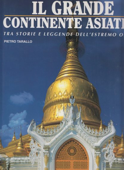 Il grande continente asiatico. Pietro Tarallo. Cisalpina Tours, 1995.