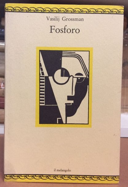 Fosforo. Grossman, Vasilij ; Curletto, M. A.. Il Melangolo, 1991.