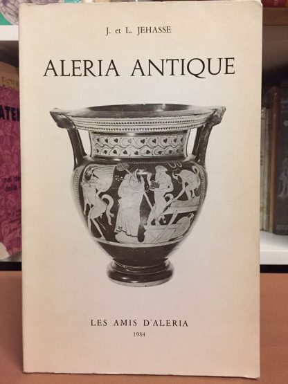 Aleria Antique.. JEHASSE Jean et Laurence. Les Amis D'aleria, 1984.