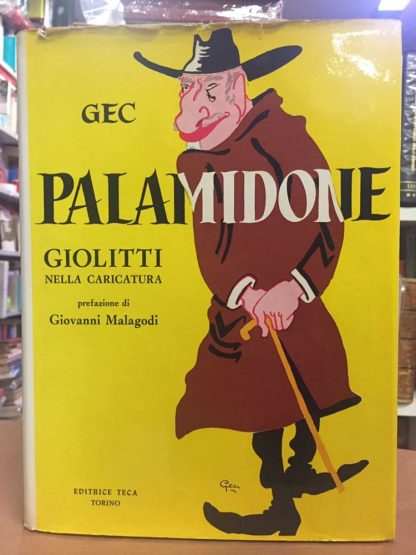 Palamidone. Giolitti nella caricatura.. GEC - Enrico Gianieri. Teca, 1966.