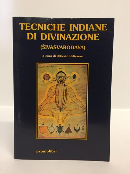 Tecniche indiane di divinazione (Sivasvarodaya). A cura di Pelissero. Promolibri, 1991.