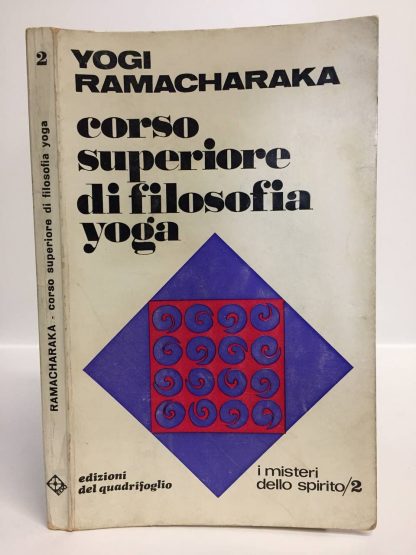 Corso superiore di filosofia yoga. Yogi Ramacharaka. Edizioni del Quadrifoglio, 1970.