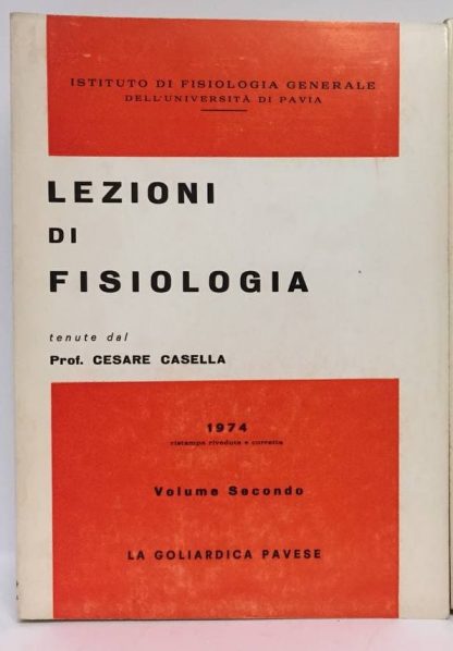 Lezioni di fisiologia. Volume Secondo. Casella Cesare. La Goliardica Pavese, 1974.