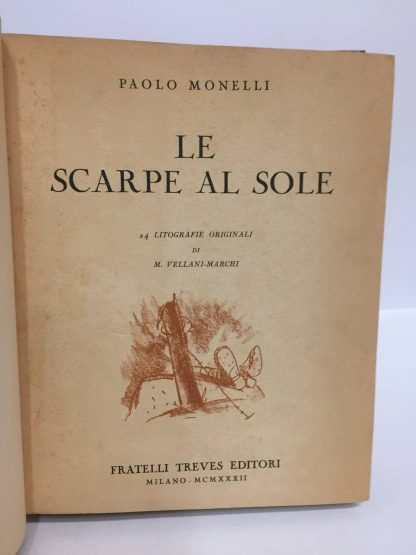 Le scarpe al sole : cronaca di gaie e di tristi avventure d'alpini, di muli e di vino.. Monelli Paolo. Fratelli Treves Editori, 1932.