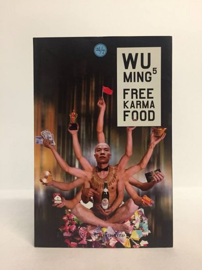 Free karma food. Wu Ming 5. Rizzoli, 2006.