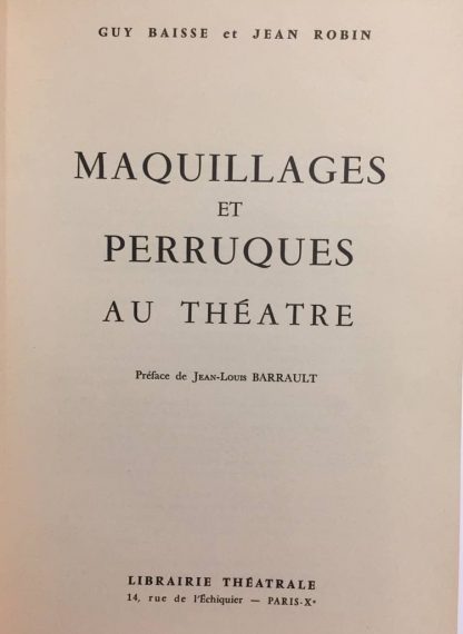 Maquillages et perruques au théâtre. Baisse Guy, Robin Jean. LIBRAIRIE THEATRALE, 1954. - immagine 2