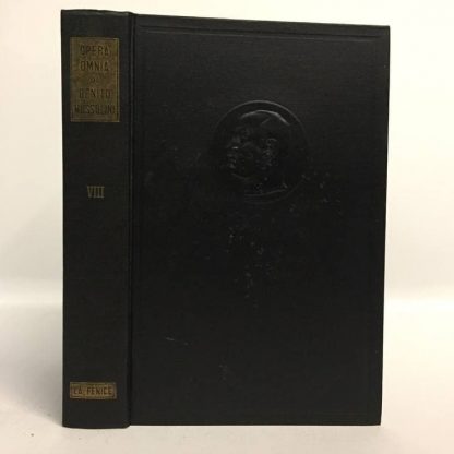 Opera omnia di Benito Mussolini VIII. Dall'intervento alla crisi del Ministero Boselli (25 maggio 1915 - 17 giugno 1917). Mussolini Benito. La Fenice, 1956.