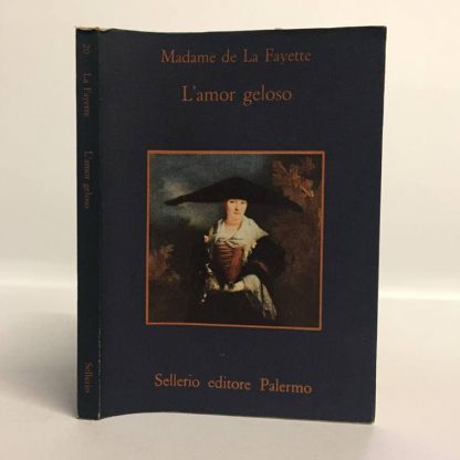 L'amor geloso. Madame De La Fayette. Sellerio, 1980.