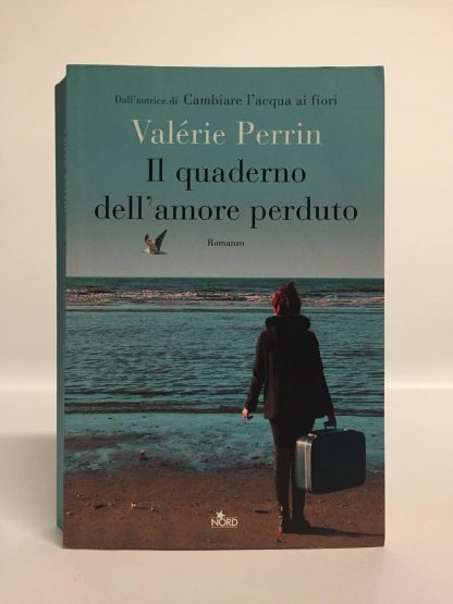 Il quaderno dell'amore perduto. Perrin Valérie. Editrice Nord, 2020.