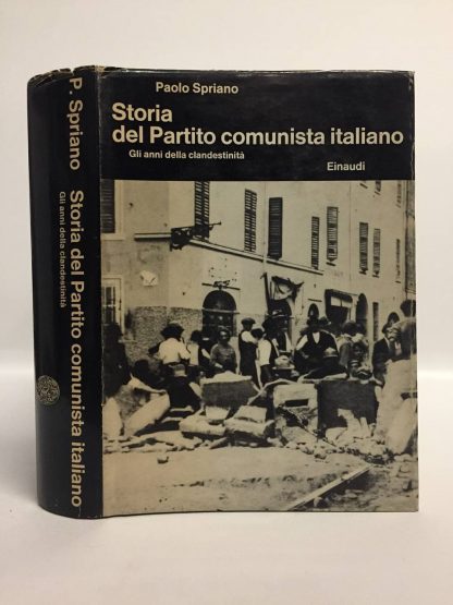 Storia del Partito comunista italiano. Gli anni della clandestinità. Spriano Paolo. Einaudi, 1969.