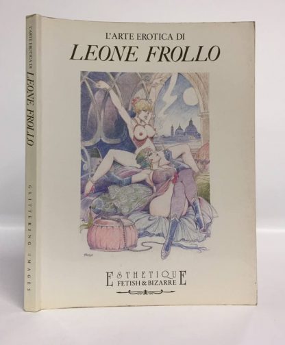 L'arte erotica di leone frollo 1990 estetique fetish bizzarrie. Claudio Dell'Orso, Stefano Piselli, Riccardo Morrocchi. D'essai, 1990.