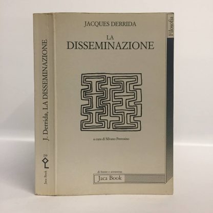 La Disseminazione. Derrida Jacques. Jaca Book, 1989.