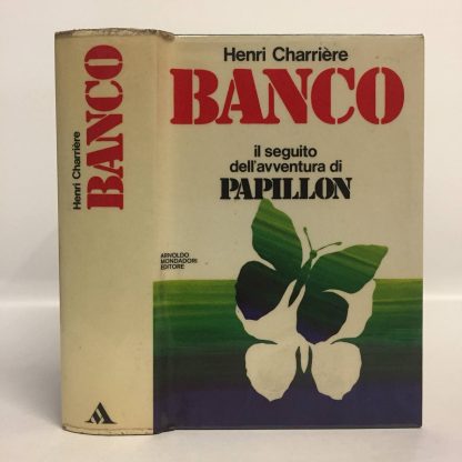 Banco.  Il seguito dell'avventura di Papillon. Charriere Henri. Mondadori, 1973.