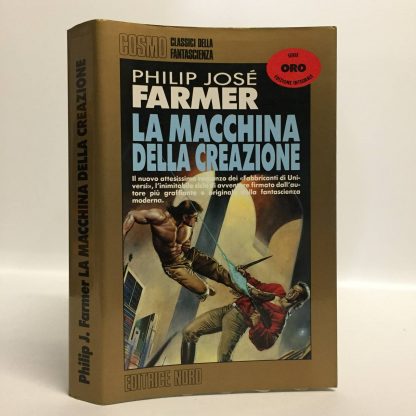 La macchina della creazione. Farmer Philip José. Editrice Nord, 1994.