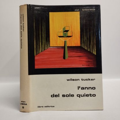 L'anno del sole quieto. Tucker Wilson. Libra editrice, 1976.