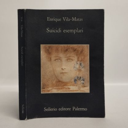 Suicidi esemplari. Vila-Matas Enrique. Sellerio, 1994.