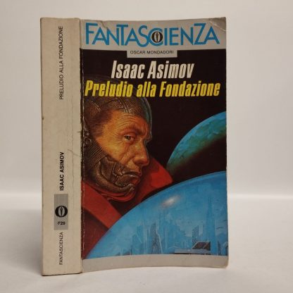 Preludio alla fondazione. Asmov Isaac. Mondadori, 1991.