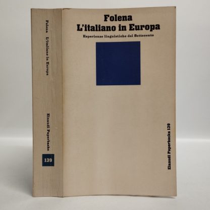 L'italiano in Europa. Esperienze linguistiche del Settecento. Folena Gianfranco. Einaudi, 1983.