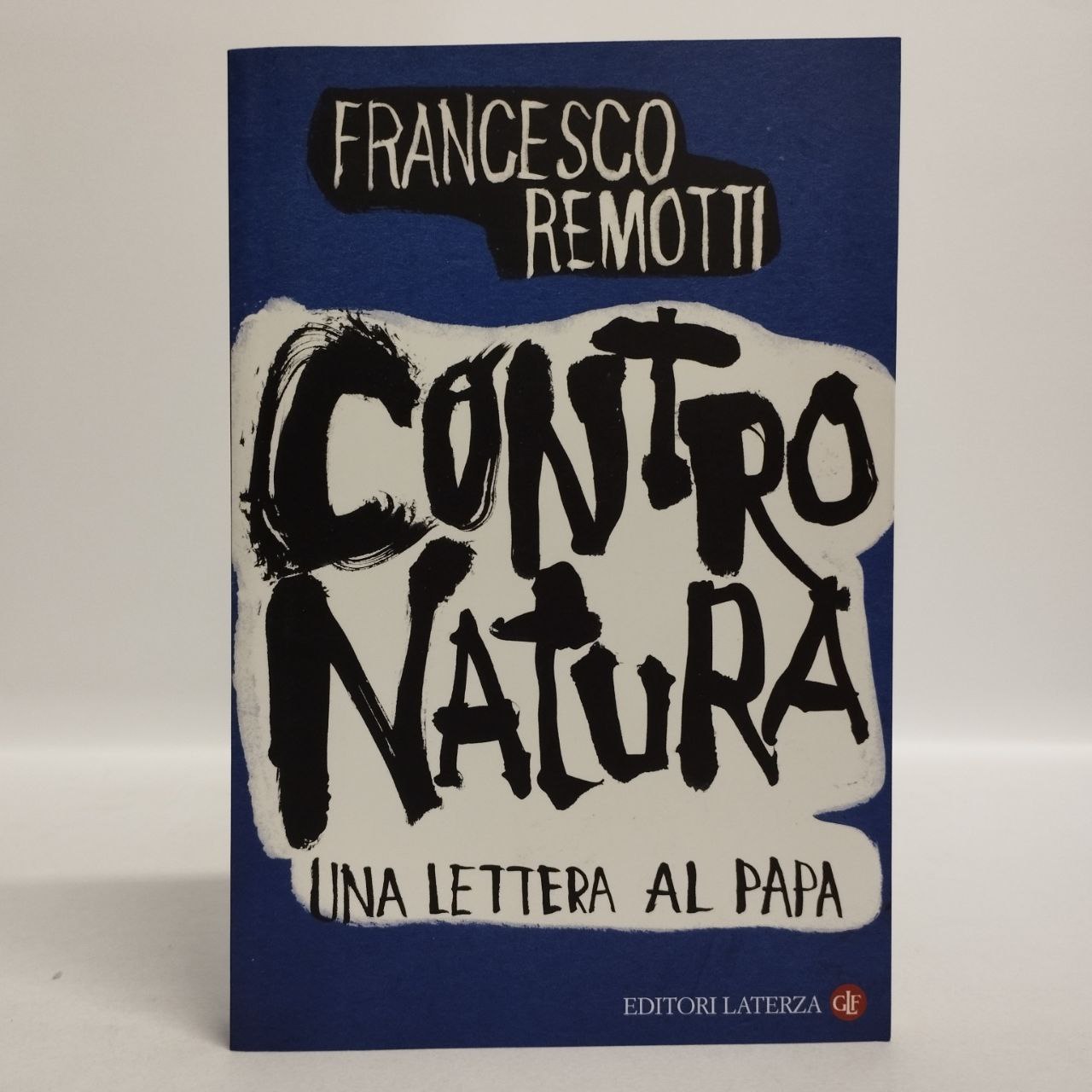 Contro natura. Una lettera al Papa. Remotti Francesco. Laterza, 2008. -  Equilibri Libreria Torino