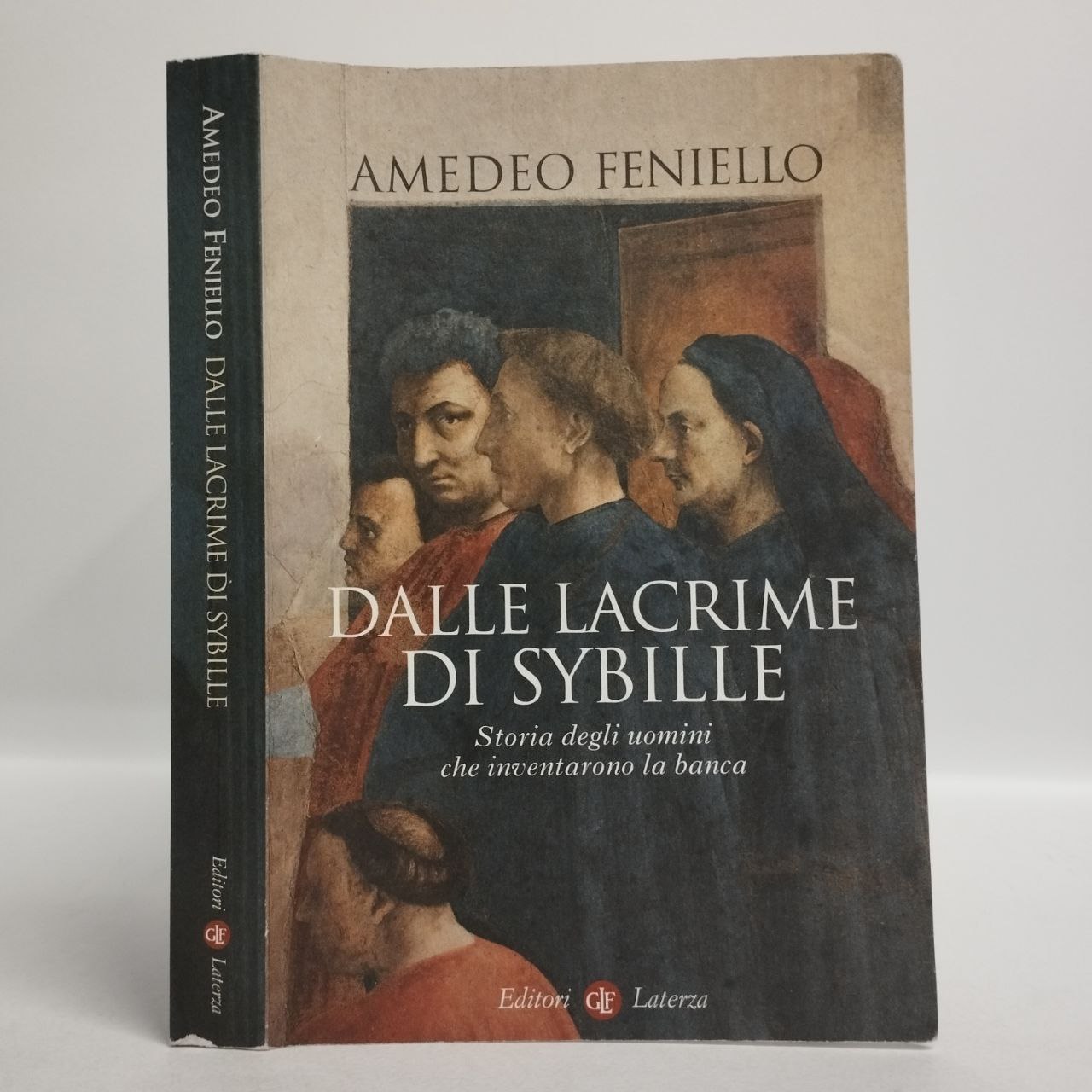 Dalle lacrime di Sybille. Storia degli uomini che inventarono la banca.  Feniello Amedeo. Laterza, 2013. - Equilibri Libreria Torino