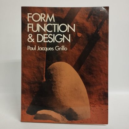 Form, Function, and Design. Grillo Paul Jacques. Dover Publications, 1975.